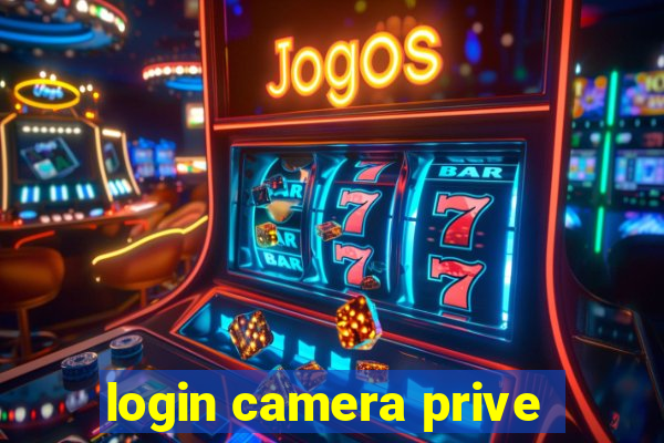 login camera prive